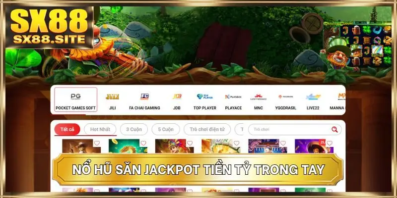 Nổ hũ săn jackpot tiền tỷ trong tay