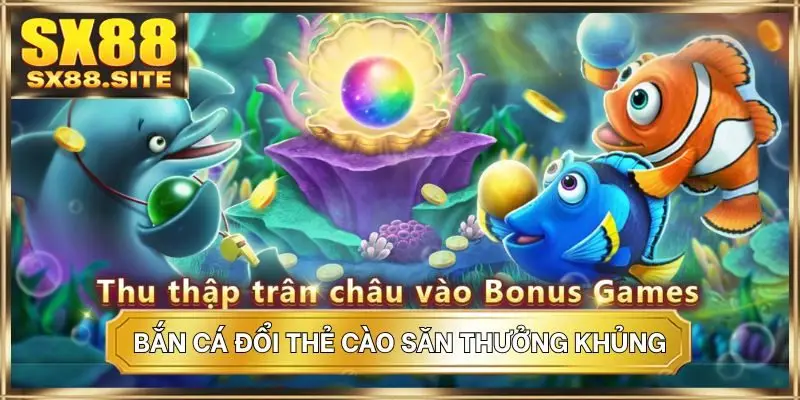 Bắn cá đổi thẻ cào