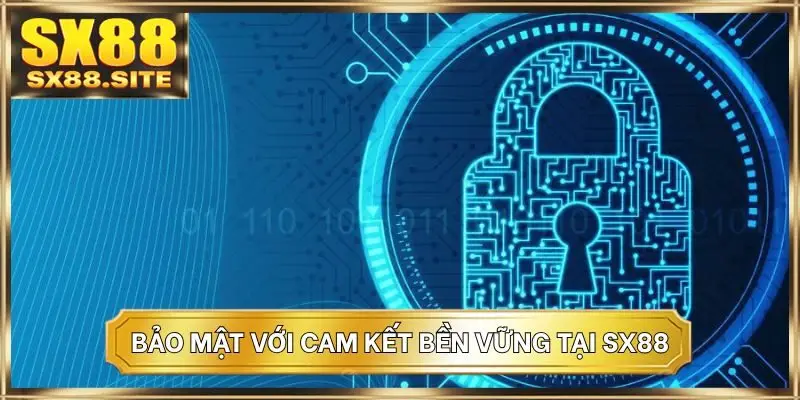 Bảo mật với cam kết bền vững tại SX88