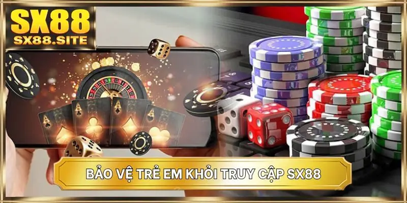 Bảo vệ trẻ em khỏi truy cập SX88