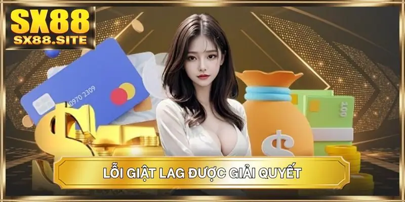 Lỗi giật lag được giải quyết