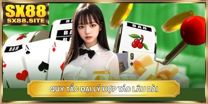 Quy tắc đại lý hợp tác lâu dài