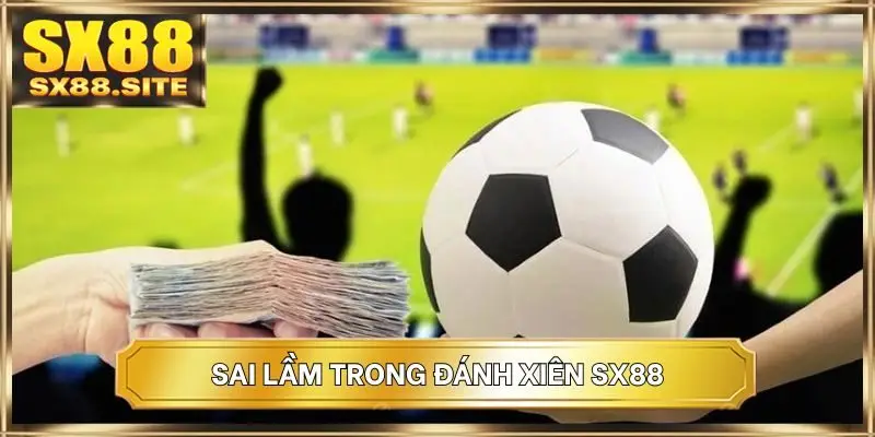 Sai lầm trong đánh xiên SX88