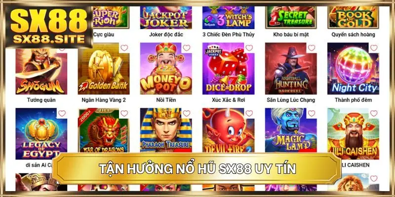 Tận hưởng nổ hũ SX88 uy tín