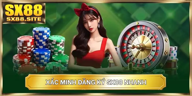 Xác minh đăng ký SX88 nhanh